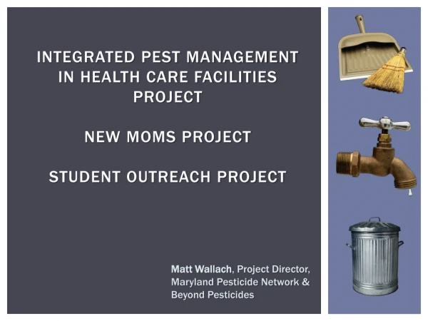 Matt Wallach , Project Director, Maryland Pesticide Network &amp; Beyond Pesticides