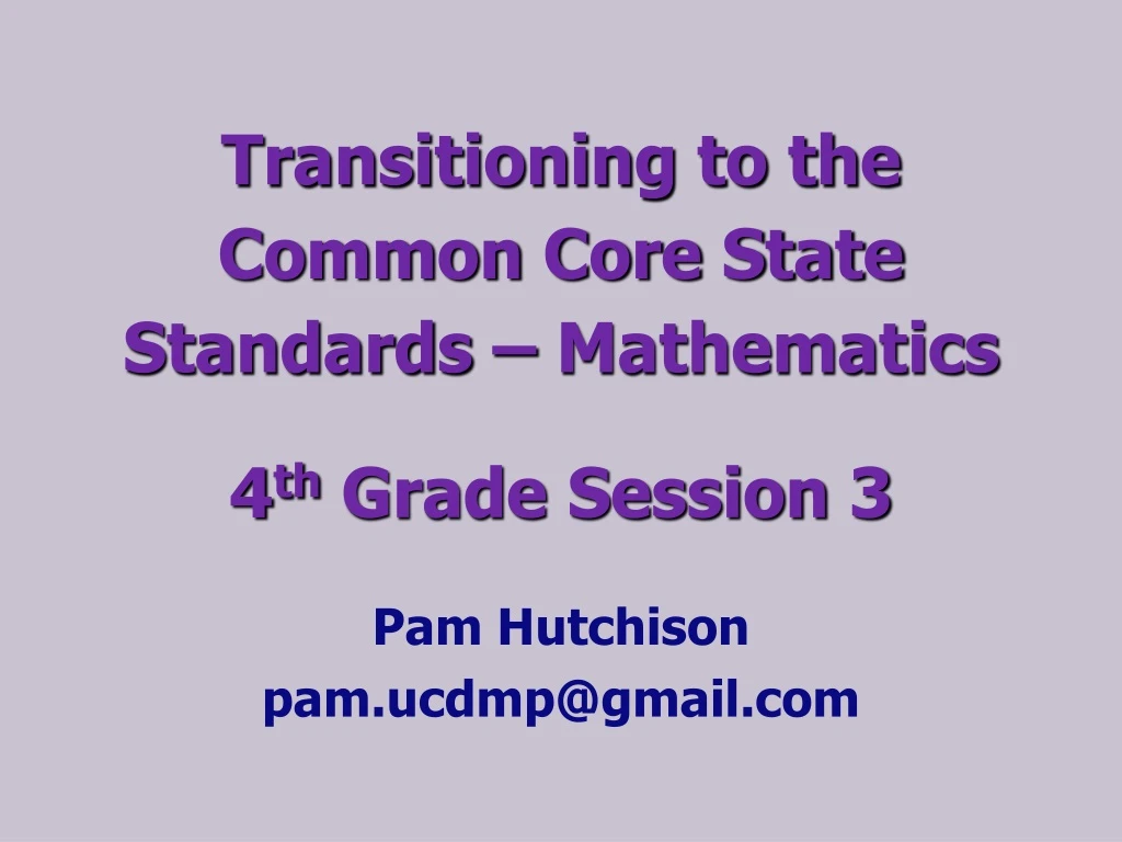 transitioning to the common core state standards mathematics 4 th grade session 3