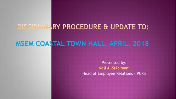 Disciplinary Procedure &amp; Update to: MSEM Coastal Town Hall. April, 2018