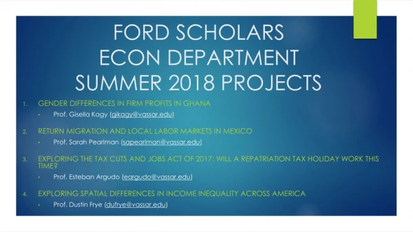 FORD SCHOLARS ECON DEPARTMENT SUMMER 2018 PROJECTS