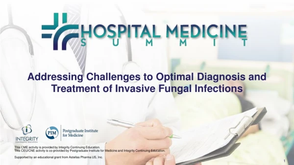 Addressing Challenges to Optimal Diagnosis and Treatment of Invasive Fungal Infections