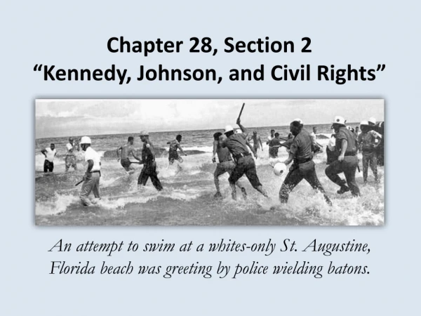 Chapter 28, Section 2 “Kennedy, Johnson, and Civil Rights”