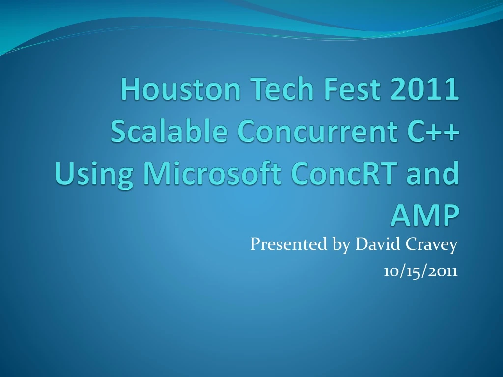 houston tech fest 2011 scalable concurrent c using microsoft concrt and amp