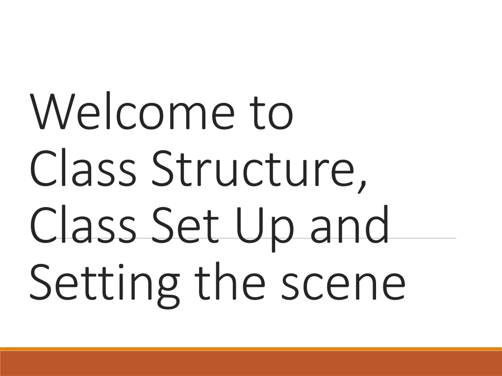 welcome to class structure class set up and setting the scene