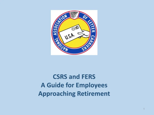 CSRS and FERS A Guide for Employees Approaching Retirement