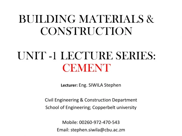 BUILDING MATERIALS &amp; CONSTRUCTION UNIT -1 LECTURE SERIES: CEMENT