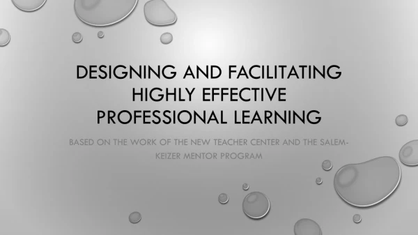 Designing and Facilitating Highly Effective professional learning