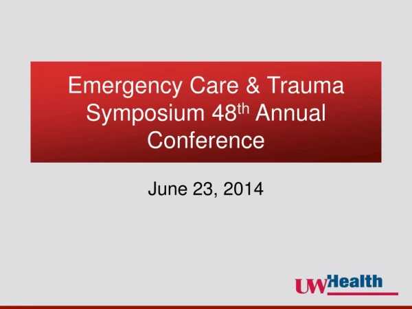 Emergency Care &amp; Trauma Symposium 48 th Annual Conference