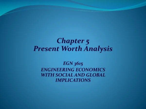 Chapter 5 Present Worth Analysis EGN 3615
