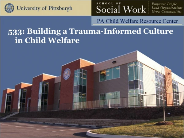 533: Building a Trauma-Informed Culture in Child Welfare