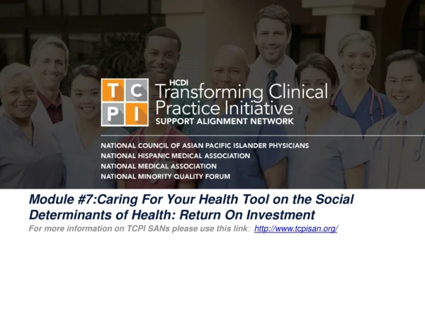 Module #7:Caring For Your Health Tool on the Social Determinants of Health: Return On Investment
