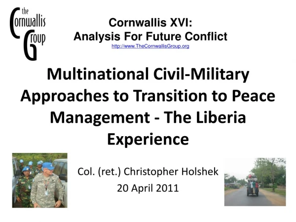 Multinational Civil-Military Approaches to Transition to Peace Management - The Liberia Experience