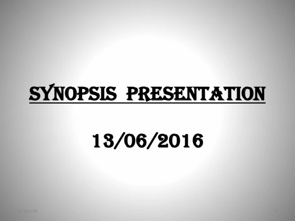 Synopsis Presentation 13/06/2016
