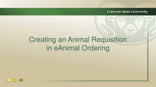 Creating an Animal Requisition in eAnimal Ordering