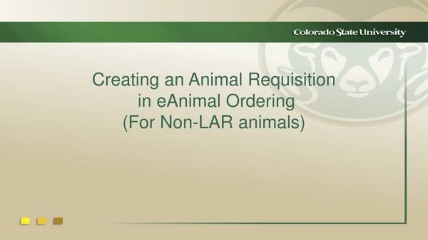 Creating an Animal Requisition in eAnimal Ordering (For Non-LAR animals)