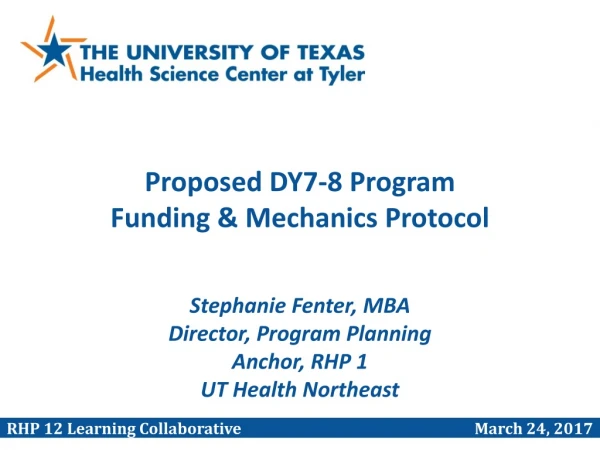 Proposed DY7-8 Program Funding &amp; Mechanics Protocol Stephanie Fenter, MBA
