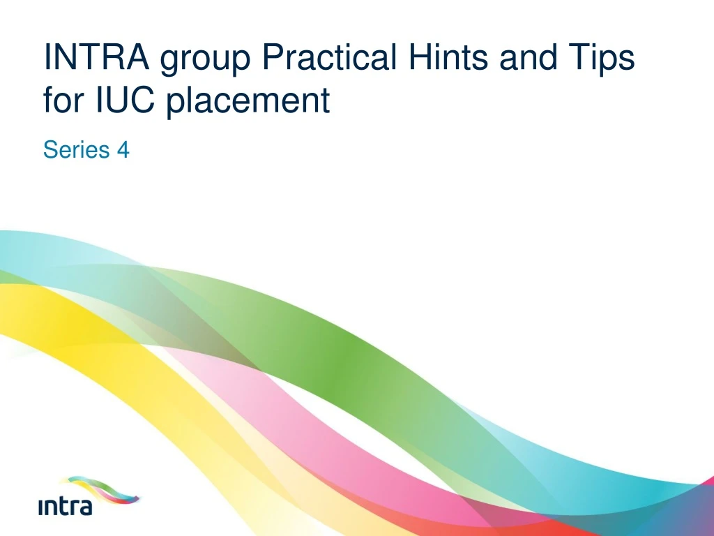 intra group practical hints and tips for iuc placement