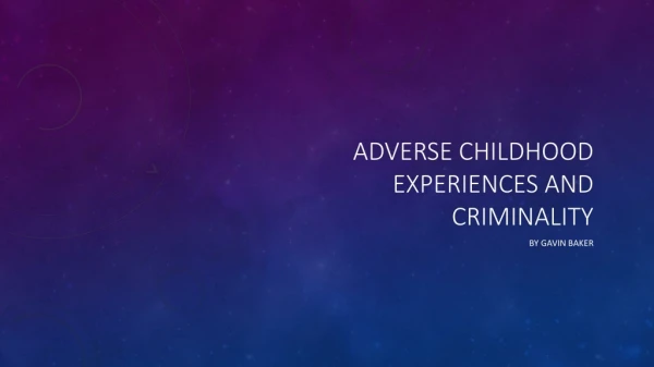 Adverse Childhood Experiences and criminality