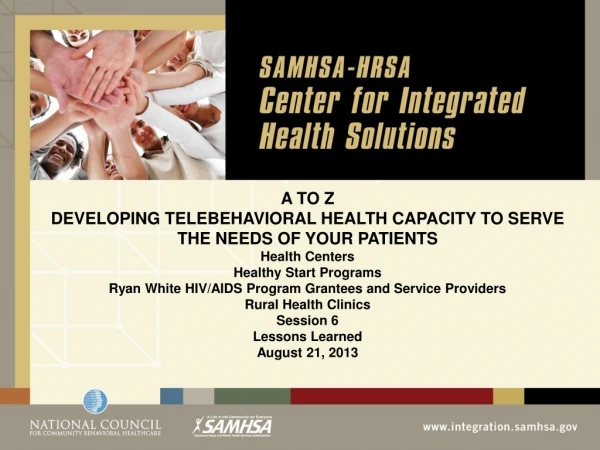 A TO Z DEVELOPING TELEBEHAVIORAL HEALTH CAPACITY TO SERVE THE NEEDS OF YOUR PATIENTS