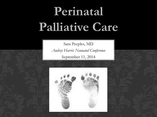 Sara Peeples , MD Audrey Harris Neonatal Conference September 11, 2014
