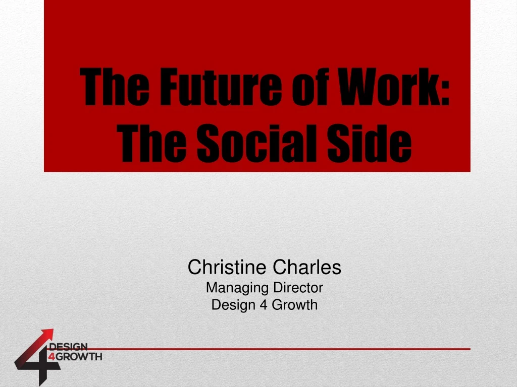 the future of work the social side christine charles managing director design 4 growth