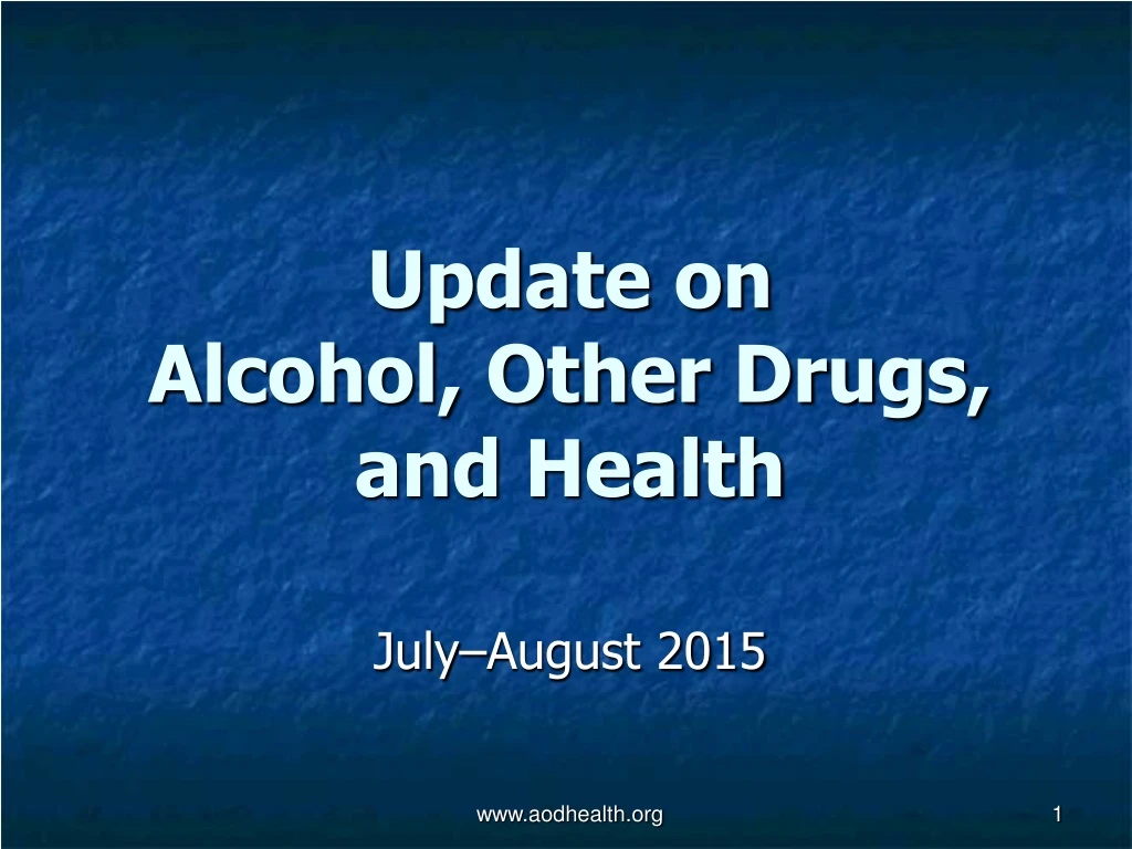 update on alcohol other drugs and health