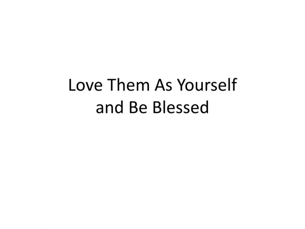 Love Them As Yourself and Be Blessed