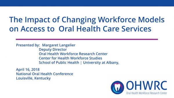 The Impact of Changing Workforce Models on Access to Oral Health Care Services