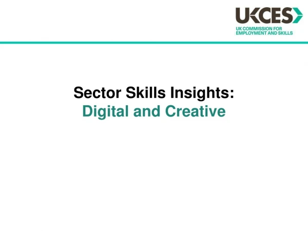 Sector Skills Insights: Digital and Creative