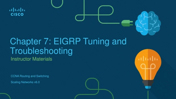 Chapter 7: EIGRP Tuning and Troubleshooting