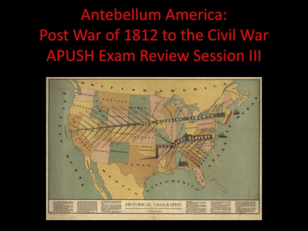 Antebellum America: Post War of 1812 to the Civil War APUSH Exam Review Session III