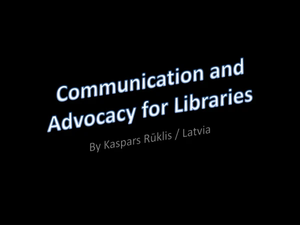 Communication and Advocacy for Libraries