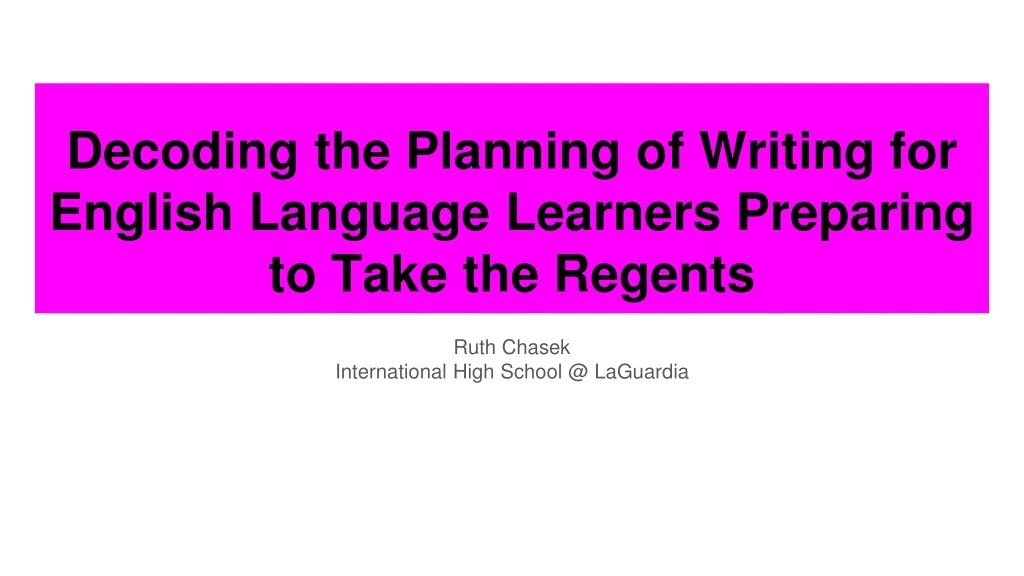 decoding the planning of writing for english language learners preparing to take the regents