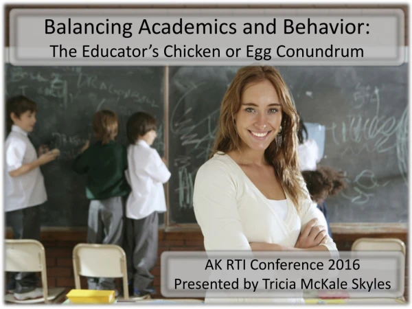 Balancing Academics and Behavior: The Educator’s Chicken or Egg Conundrum