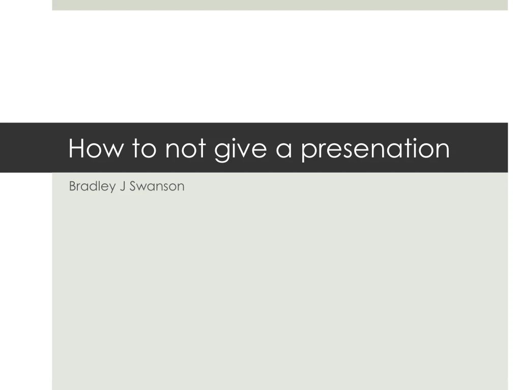 how to not give a presenation
