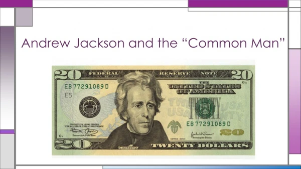 Andrew Jackson and the “Common Man”