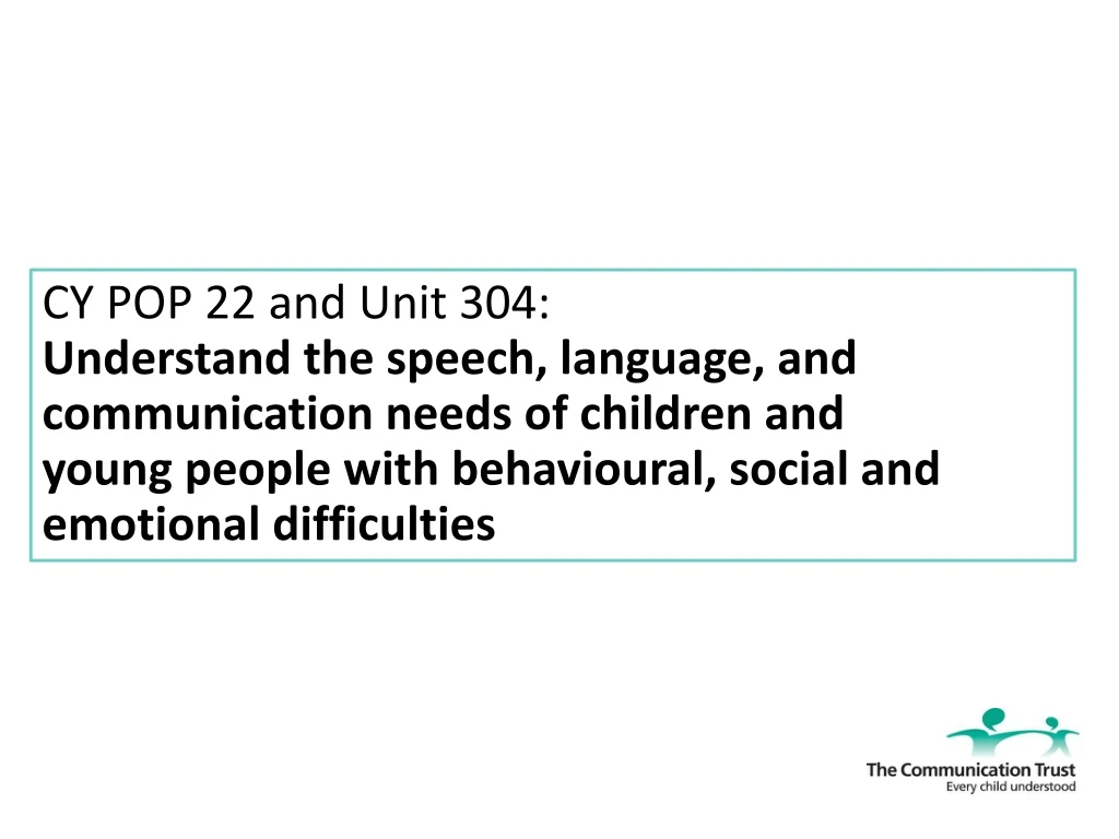 cy pop 22 and unit 304 understand the speech