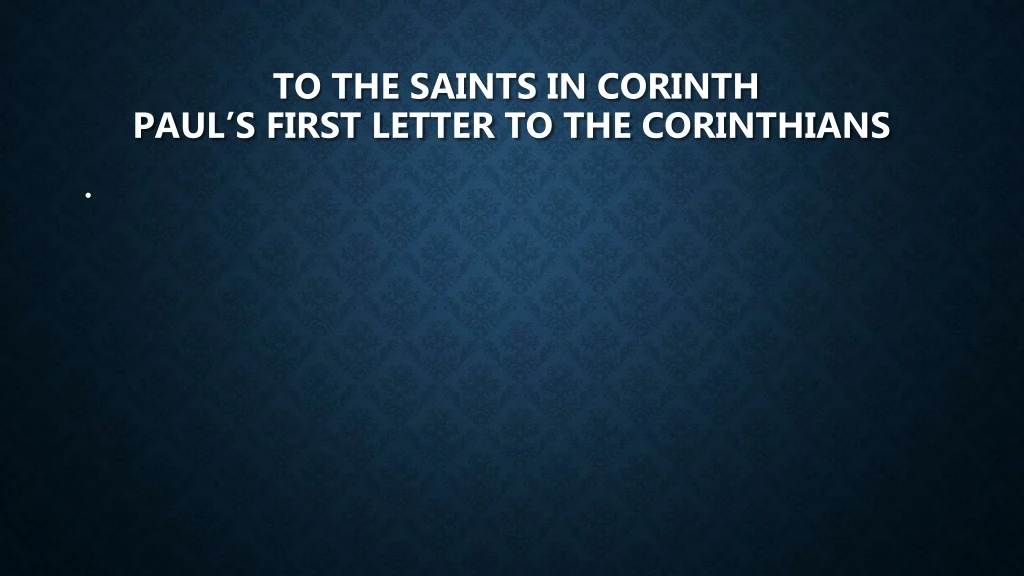 to the saints in corinth paul s first letter to the corinthians