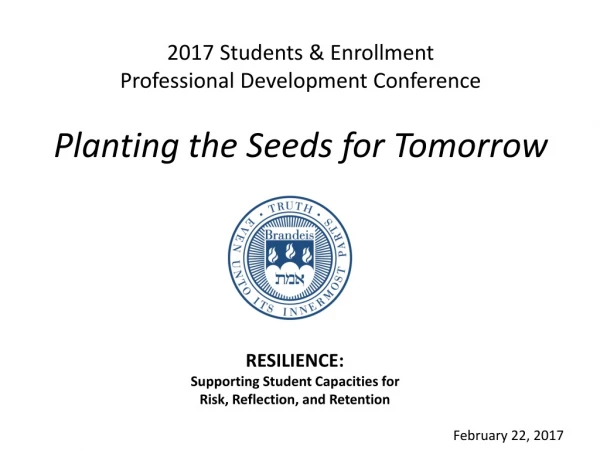 2017 Students &amp; Enrollment Professional Development Conference Planting the Seeds for Tomorrow