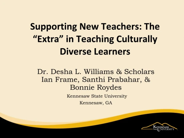 Supporting New Teachers: The “ Extra ” in Teaching Culturally Diverse Learners