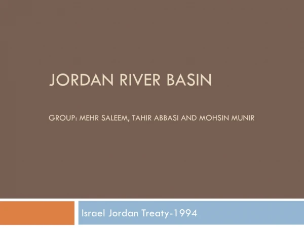 Jordan River Basin Group: MehR Saleem , Tahir Abbasi and Mohsin Munir