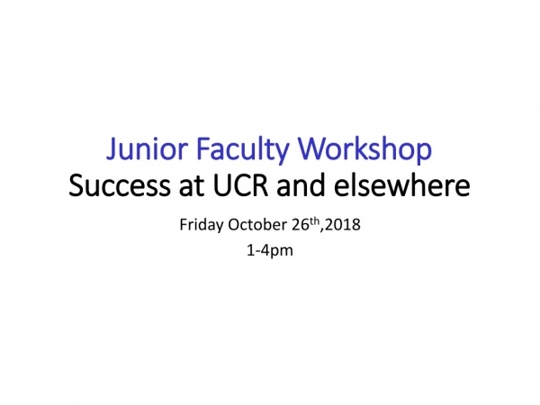 Junior Faculty Workshop Success at UCR and elsewhere