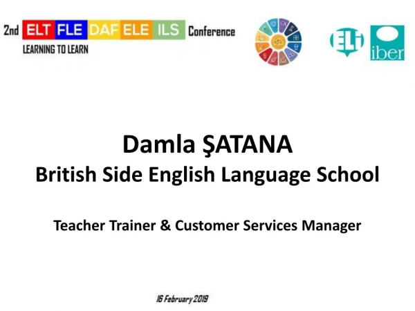 Damla ŞATANA British Side English Language School Teacher Trainer &amp; Customer Services Manager