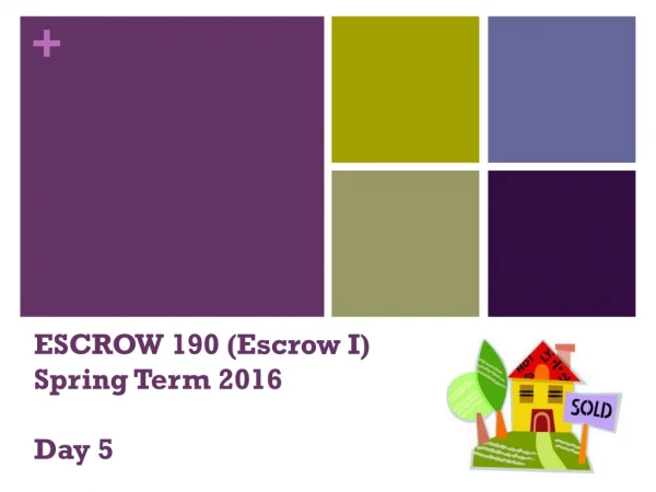 ESCROW 190 (Escrow I) Spring Term 2016 Day 5