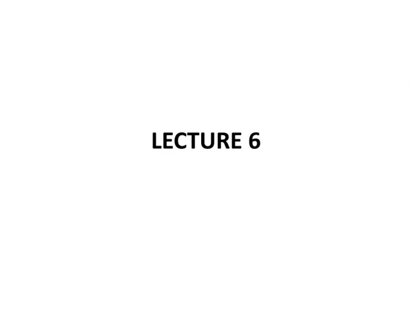 LECTURE 6