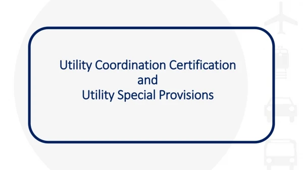 Utility Coordination Certification and Utility Special Provisions