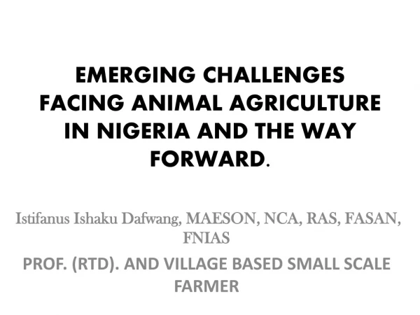 EMERGING CHALLENGES FACING ANIMAL AGRICULTURE IN NIGERIA AND THE WAY FORWARD.