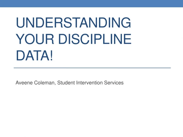 Understanding your Discipline DATA!