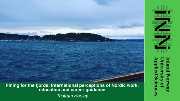 Pining for the fjords: International perceptions of Nordic work, education and career guidance