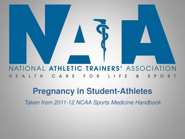 Pregnancy in Student-Athletes Taken from 2011-12 NCAA Sports Medicine Handbook